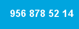956 878 52 14